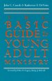 The Basic Guide to Young Adult Ministry / John C. Cusick and Katherine F. Devries.
