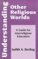 UNDERSTANDING OTHER RELIGIOUS WORLDS