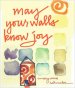 May Your Walls Know Joy : Blessings for Home (Affirmations, Meditations, For Readers of Deepening Your Prayer Life)