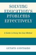 Solving Education's Problems Effectively: A Guide to Using the Case Method