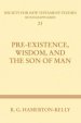 Pre-Existence, Wisdom, and the Son of Man