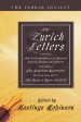 The The Zurich Letters, 1558 - 1579: Comprising the Correspondence of Several English Bishops and Others, with Some of the Helvetian Reformers During