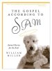 The Gospel According to Sam: Animal Stories for the Soul