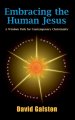 Embracing the Human Jesus: A Wisdom Path for Contemporary Christianity