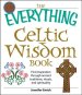 The Everything Celtic Wisdom Book: Find Inspiration Through Ancient Traditions, Rituals, and Spirituality