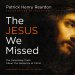 Jesus We Missed