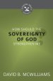 How Should the Sovereignty of God Strengthen Me?