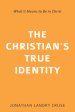 The Christian's True Identity: What It Means to Be in Christ