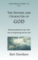 The Nature and Character of God: Understanding the One who has no beginning and no end