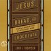 Jesus, Bread, and Chocolate