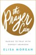 The Prayer Coin: Daring to Pray with Honest Abandon