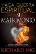 Haga Guerra Espiritual Por Su Matrimonio