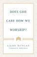 Does God Care How We Worship?