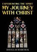 EXPERIENCING THE SPIRIT: MY JOURNEY WITH CHRIST
