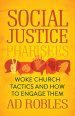 Social Justice Pharisees: Woke Church Tactics and How to Engage Them