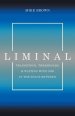 Liminal: Transitions, Thresholds, and Waiting with God in the Space Between