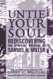 Untie Your Soul: Rediscovering the Spiritual Writings of Samuel H. Miller