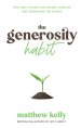 The Generosity Habit: How Daily Giving Can Change Your Life and Transform the World