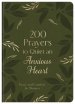 200 Prayers to Quiet an Anxious Heart