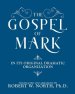 The Gospel of Mark-In its Original Dramatic Organization