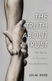 The Truth About Trust: The Secret to Thriving in Any Relationship