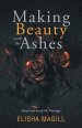 Making Beauty With The Ashes: How God Saved My Marriage