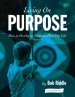 Living On Purpose: How to Develop a Strategic Plan For Life