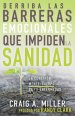 Derriba las barreras emocionales que impiden la sanidad
