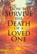 How To Survive The Death Of  A Loved One