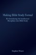 Making Bible Study Formal: Re-Introducing the Intellectual Disciplines into Bible Study