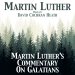 Martin Luther's Commentary on Galatians
