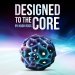 Designed to the Core