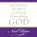 Faithful Women and Their Extraordinary God