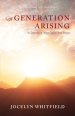 A Generation Arising: A Generation After God's Own Heart: The Dawning of a New Day