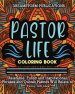 Pastor Life Coloring Book: Relatable, Funny and Inspirational Phrases and Quotes Pastors Will Relate to. Funny Gift Idea.