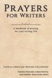 Prayers for Writers: A Handbook of Praying for Your Writing Life