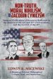 NON-TRUTH, MORAL NIHILISM, and JACOBIN CYNICISM: Western Civilization's Descent as Reflected in the Tenures of the 44th and 45th US Presidents, and t