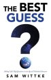 The Best Guess: Asking Life's Big Questions in an Age of Unlimited Answers