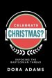 Celebrate Christmas?: Exposing the Babylonian Thread