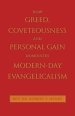 How Greed, Coveteousness and Personal Gain Dominates Modern-Day Evangelicalism