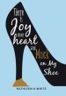 There Is Joy in My Heart and Muck on My Shoe