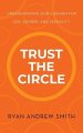 Trust the Circle: Understanding God's Design for Sex, Gender, and Sexuality