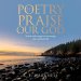 Poetry to Praise Our God: Words and Images to Encourage Your Spiritual Life