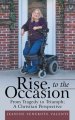 Rise to the Occasion: From Tragedy to Triumph; a Christian Perspective