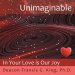 Unimaginable: In Your Love is Our Joy