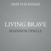 Living Brave Lib/E: Lessons from Hurt, Lighting the Way to Hope