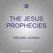 The Jesus Prophecies: How to Understand the Old Testament Messianic Passages