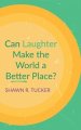 Can Laughter Make the World a Better Place?