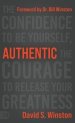 Authentic: The Confidence to Be Yourself, the Courage to Release Your Greatness