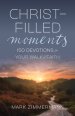 Christ-Filled Moments: 150 Devotions for Your Walk of Faith (Finding Christ in Everyday Observations)